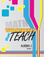 Worksheets That Teach: Algebra 2, Volume I di Quantum Scientific Publishing edito da Createspace