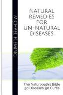 Natural Remedies for Un-Natural Diseases di Michael Fleming edito da Createspace
