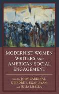 Modernist Women Writers and American Social Engagement di Jody Cardinal edito da Lexington