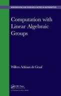 Computation with Linear Algebraic Groups di Willem Adriaan (University of Trento de Graaf edito da Taylor & Francis Inc