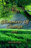 Glimmers of Change (# 7 in the Bregdan Chronicles Historical Fiction Romance Ser di Ginny Dye edito da Createspace