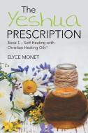 The Yeshua Prescription di Elyce Monet edito da Balboa Press