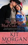 The Cowboy's Mail-Order Bride di Kit Morgan edito da Createspace