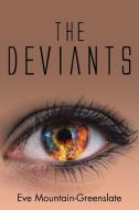 The Deviants di Eve Mountain-Greenslate edito da Xlibris