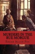 Murders in the Rue Morgue di Edgar Allan Poe edito da Createspace