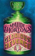 Maude Horton's Glorious Revenge di Lizzie Pook edito da Pan Macmillan