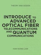 Introduce to Advanced Optical Fiber Telecommunications and Quantum Communications di Han-Xiong Lian edito da iUniverse