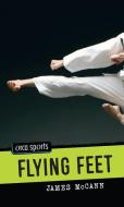 Flying Feet di James Mccann edito da ORCA BOOK PUBL