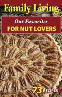 Family Living: Our Favorites for Nut Lovers (Leisure Arts #75297) di Leisure Arts edito da LEISURE ARTS INC