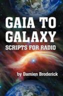 Gaia to Galaxy: Scripts for Radio di Damien Broderick edito da BEARMANOR MEDIA