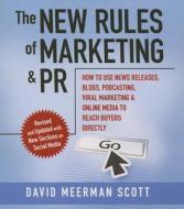 The New Rules of Marketing and PR: How to Use News Releases, Blogs, Podcasting, Viral Marketing, and Online Media to Reach Buyers Directly di David Meerman Scott edito da Gildan Media Corporation