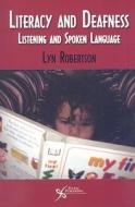 Literacy And Deafness di Lyn Robertson edito da Plural Publishing Inc