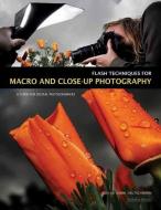 Flash Techniques For Macro And Closeup Photography di Robin Deutschmann edito da Amherst Media