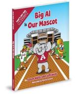 Big Al Is Our Mascot di Jason Wells, Jeff Wells edito da MASCOT BOOKS