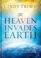 'til Heaven Invades Earth di Cindy Trimm edito da Charisma House