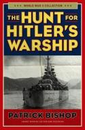 The Hunt for Hitler's Warship di Patrick Bishop edito da REGNERY PUB INC