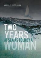 Two Years at Sea as Told by a Woman di Margaret Brittingham edito da Tate Publishing & Enterprises