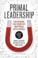 Primal Leadership: Unleashing the Power of Emotional Intelligence di Daniel Goleman, Richard E. Boyatzis, Annie Mckee edito da HARVARD BUSINESS REVIEW PR