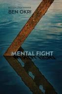 Mental Fight: An Epic Poem di Ben Okri edito da OTHER PR LLC