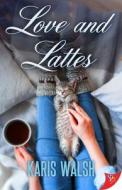 Love and Lattes di Karis Walsh edito da BOLD STROKES BOOKS