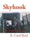 SKYHOOK: MY VIETNAM EXPERIENCE di R. CAREL BYRD edito da LIGHTNING SOURCE UK LTD