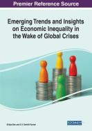 Emerging Trends And Insights On Economic Inequality In The Wake Of Global Crises edito da IGI Global