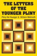 The Letters of the Younger Pliny di Pliny the Younger, William Melmoth edito da Simon & Brown