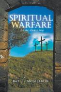 Spiritual Warfare di Bob E. Mcglothlin edito da Author Lair