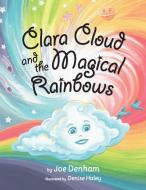 Clara Cloud and the Magical Rainbows di Joe Denham edito da Citation Media
