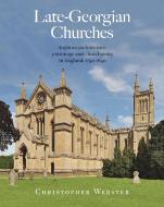 Late Georgian Churches di Christopher Webster edito da John Hudson Publishing