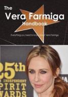 The Vera Farmiga Handbook - Everything You Need To Know About Vera Farmiga di Emily Smith edito da Tebbo