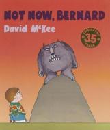 Not Now, Bernard di David McKee edito da Andersen Press Ltd