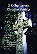 G K CHESTERTON'S CHRISTIAN WRITINGS UNA di G. K. CHESTERTON edito da LIGHTNING SOURCE UK LTD