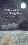 Hope . . . And The Hedgehog di Tom Vaughan edito da The Choir Press