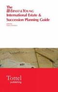 The Ernst & Young International Estate And Succession Planning Guide di Dawn Nicholson edito da Bloomsbury Publishing Plc