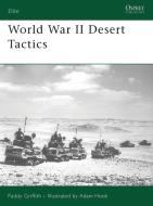 World War II Desert Tactics di Paddy Griffith edito da Bloomsbury Publishing PLC