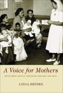 A Voice for Mothers di Linda Bryder edito da Auckland University Press