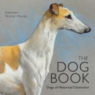 The Dog Book di Kathleen Walker-Meikle edito da Bloomsbury Publishing PLC