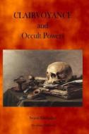 Clairvoyance and Occult Powers di Swami Panchadasi edito da Theophania Publishing