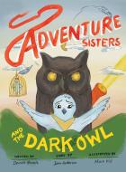 Adventure Sisters and the Dark Owl di Derrick C. Brown edito da WRITE BLOODY PUB