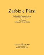 Zarbiz E Parsi: Volume I: Word Finder di Jami Gilani Shakibi edito da Createspace Independent Publishing Platform