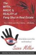 The Myth, Magic & Reality of Feng Shui in Real Estate: How It Works and Why It Works... Effortlessly di Suzee Miller edito da Createspace Independent Publishing Platform