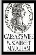 Caesar's Wife di W. Somerset Maugham edito da Createspace Independent Publishing Platform