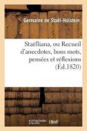 Sta lliana Ou Recueil d'Anecdotes, Bons Mots, Pens es Et R flexions di de Stael-Holstein-G edito da Hachette Livre - Bnf