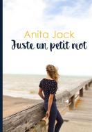Juste un petit mot di Anita Jack edito da Books on Demand