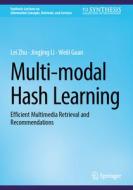 Multi-modal Hash Learning di Lei Zhu, Weili Guan, Jingjing Li edito da Springer International Publishing
