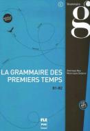 La grammaire des premiers temps B1-B2 di Dominique Abry, Marie-Laure Chalaron edito da Hueber Verlag GmbH