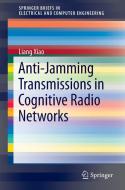Anti-Jamming Transmissions in Cognitive Radio Networks di Liang Xiao edito da Springer-Verlag GmbH