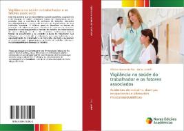Vigilância na saúde do trabalhador e os fatores associados di Adriana Aparecida Paz, Liana Lautert edito da Novas Edições Acadêmicas