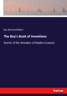 The Boy's Book of Inventions di Ray Stannard Baker edito da hansebooks